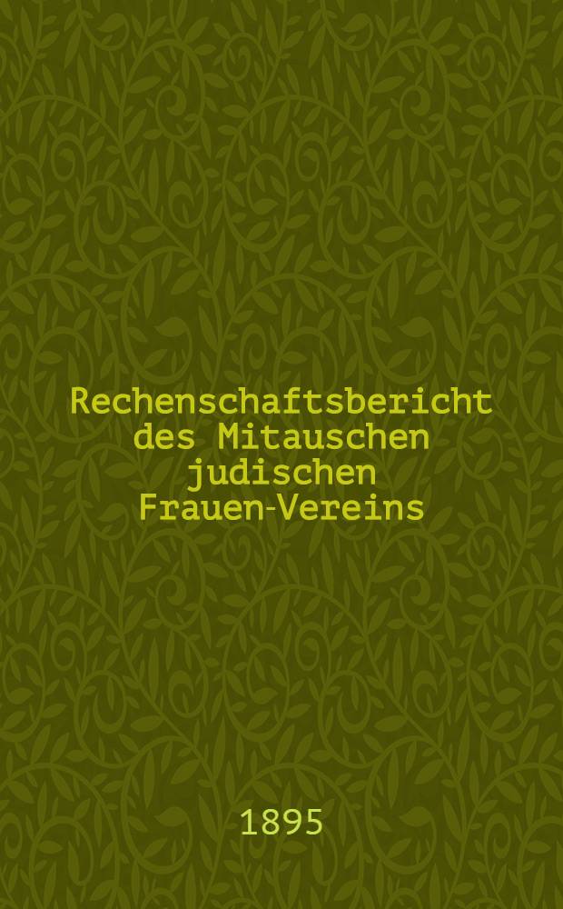 Rechenschaftsbericht des Mitauschen judischen Frauen-Vereins : 1894