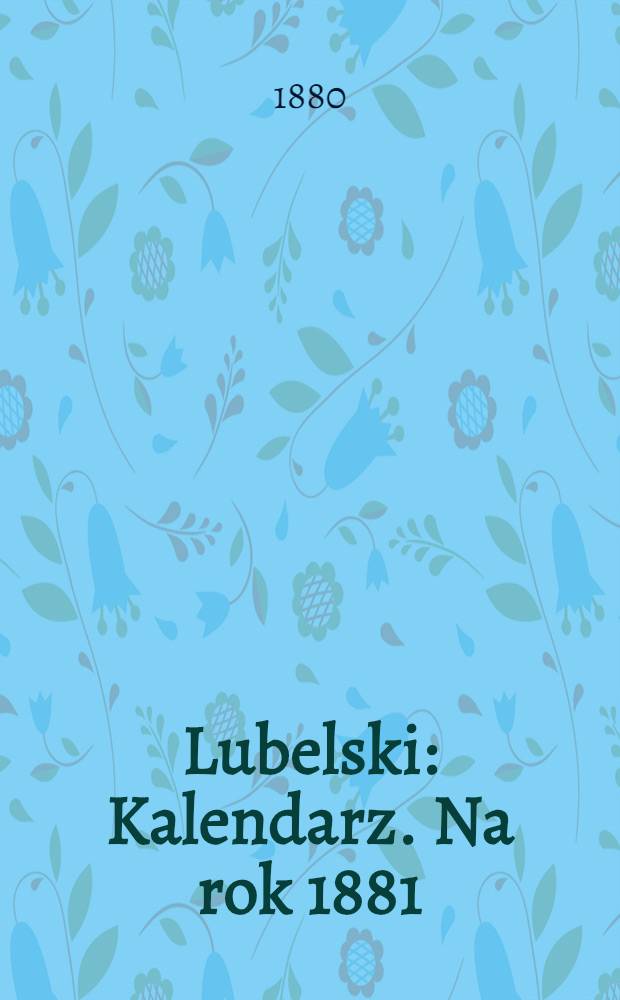 Lubelski : Kalendarz. Na rok 1881