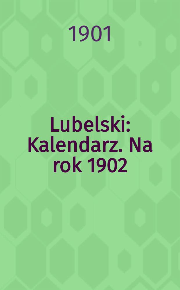Lubelski : Kalendarz. Na rok 1902