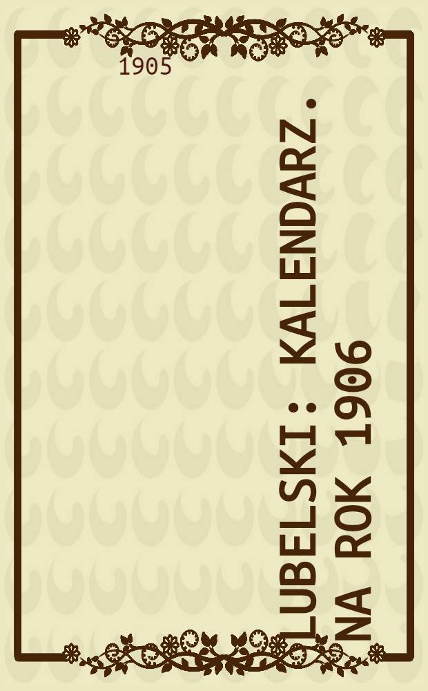 Lubelski : Kalendarz. Na rok 1906
