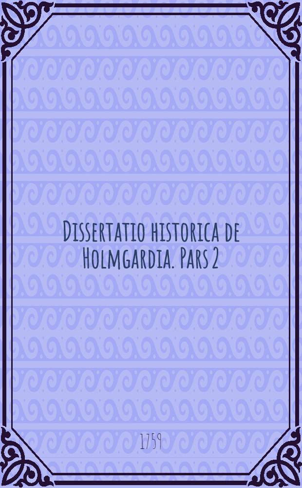 Dissertatio historica de Holmgardia. Pars 2