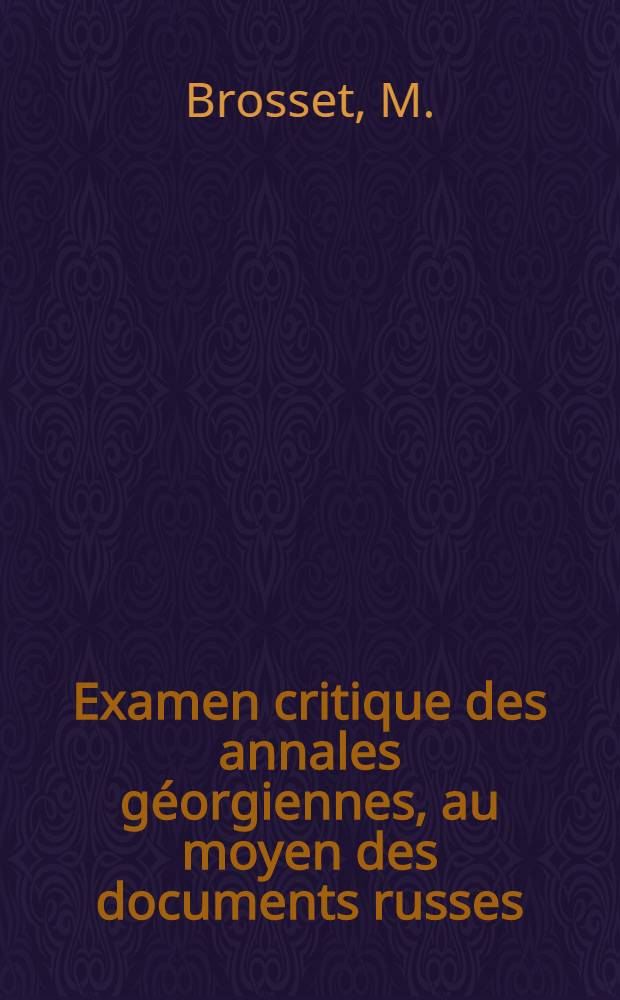 Examen critique des annales géorgiennes, au moyen des documents russes