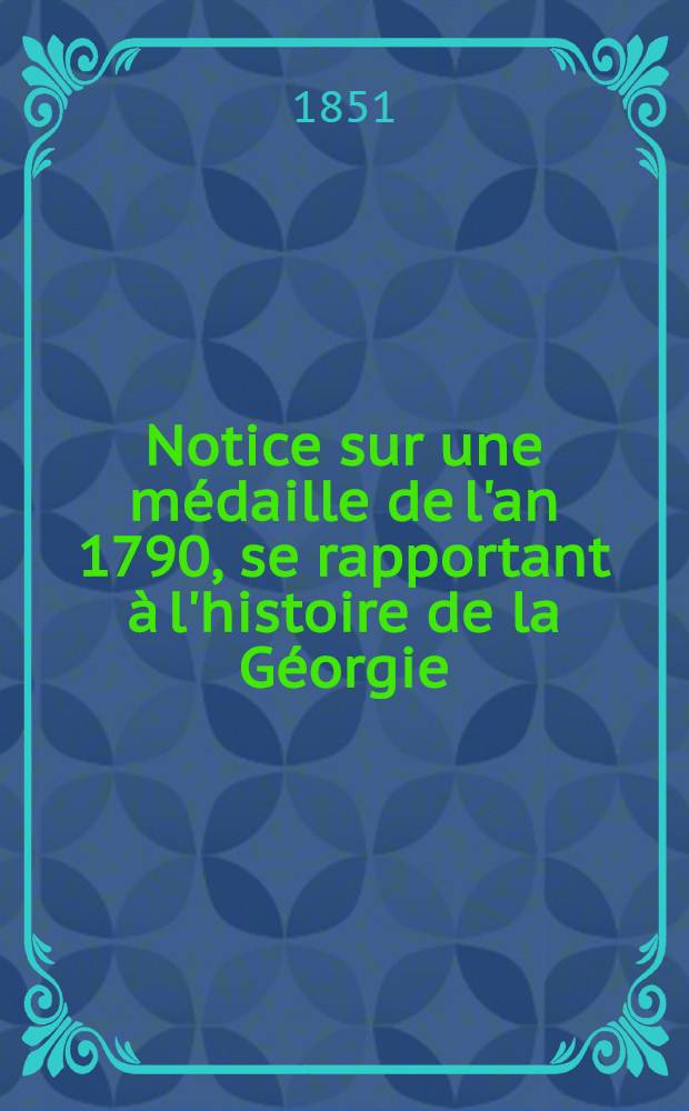 Notice sur une médaille de l'an 1790, se rapportant à l'histoire de la Géorgie