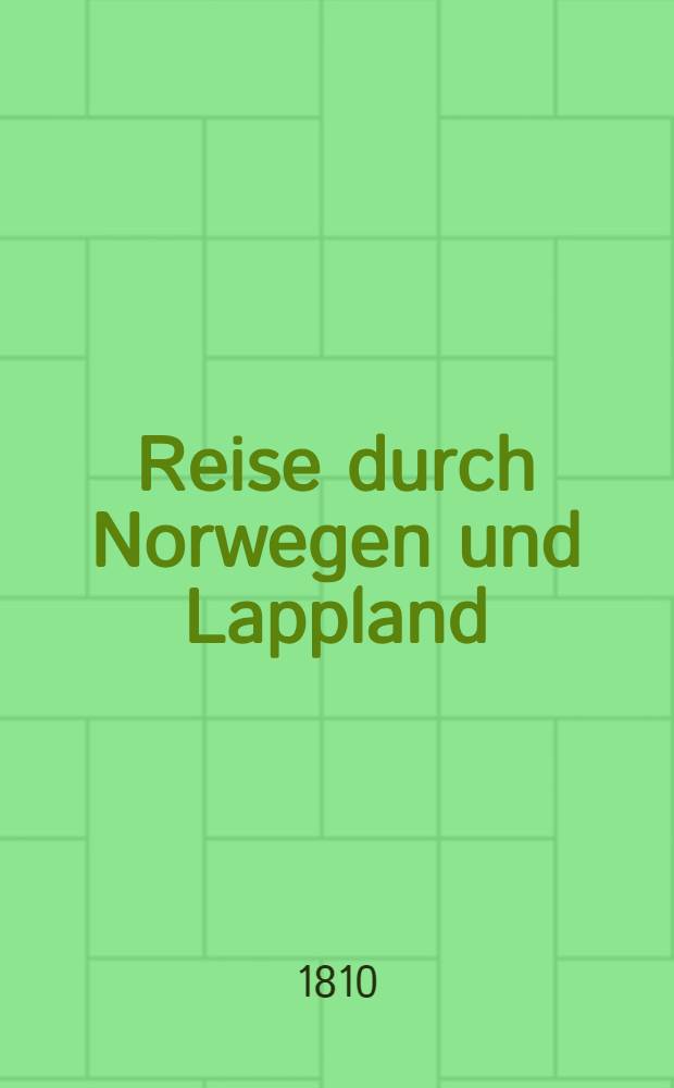 Reise durch Norwegen und Lappland : Y compris le voyage en Finlande