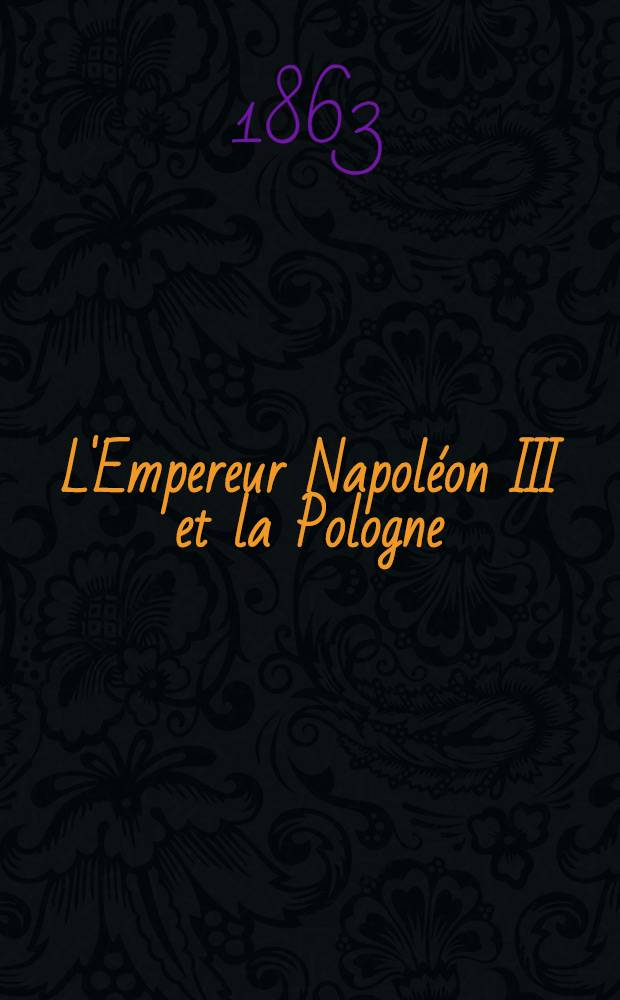 L'Empereur Napoléon III et la Pologne