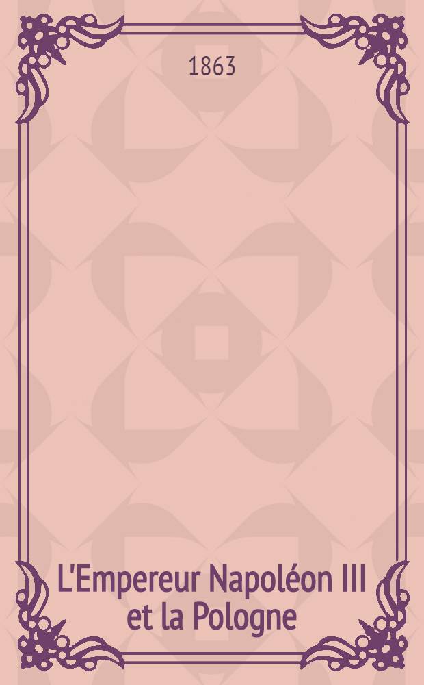 L'Empereur Napoléon III et la Pologne