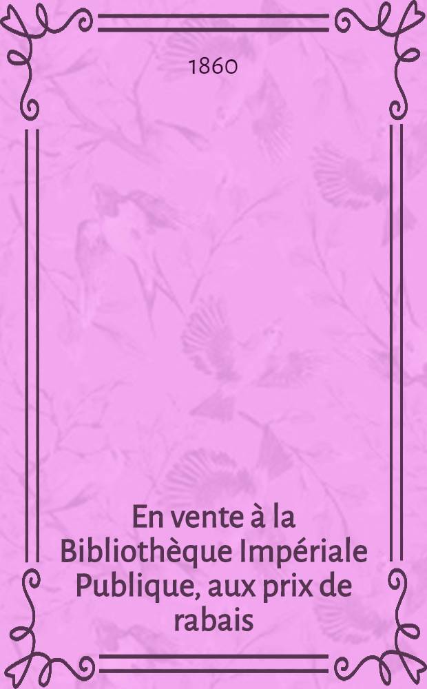 En vente à la Bibliothèque Impériale Publique, aux prix de rabais : Catalogue