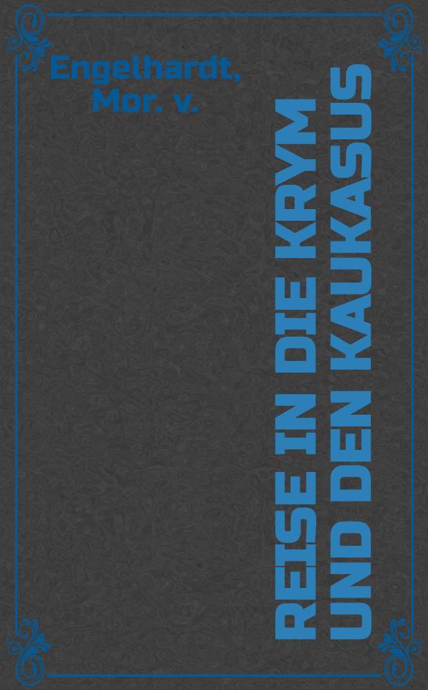 Reise in die Krym und den Kaukasus