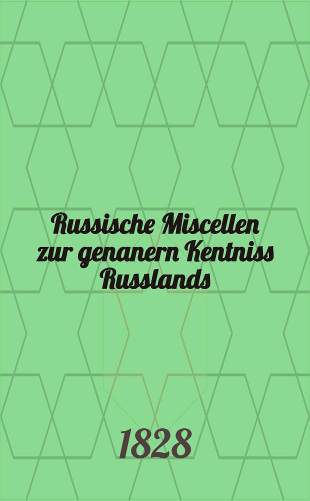 Russische Miscellen zur genanern Kentniss Russlands