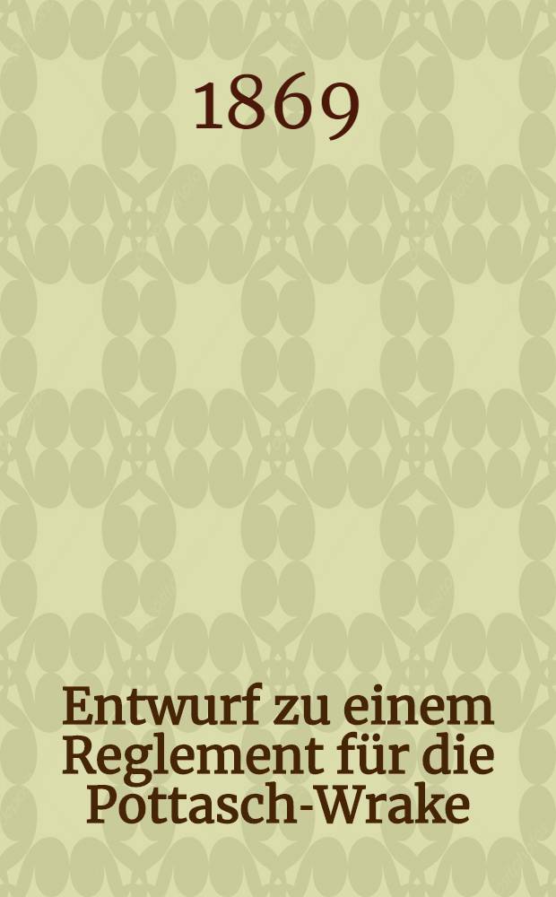 Entwurf zu einem Reglement für die Pottasch-Wrake