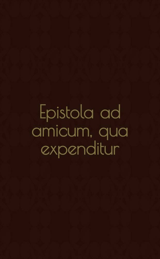 Epistola ad amicum, qua expenditur: utrum sit contra jus gentium, quod Generalis-Campi Mareschallus exercitus Russici Dn. Marchionem Monti detineri jussit? = Lettre &agrave; un ami, o&ugrave; l'on examine, si Mons. le Comte de Munnich, General-Feld-Marechal de l'Imeratrice de Russie, a p&ucirc;, sans violer le Droit des Gens, faire arr&ecirc;ter Msr. le Marquis de Monti