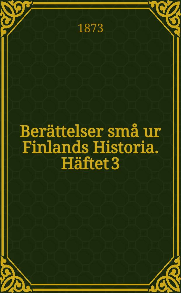 Ber&auml;ttelser sm&aring; ur Finlands Historia. H&auml;ftet 3 : Ett student upplopp i &Aring;bo p&aring; 1600-talet