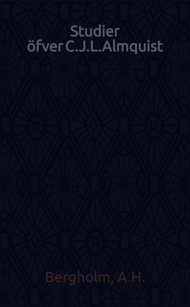Studier &ouml;fver C.J.L.Almquist : Akademisk Alfhandling