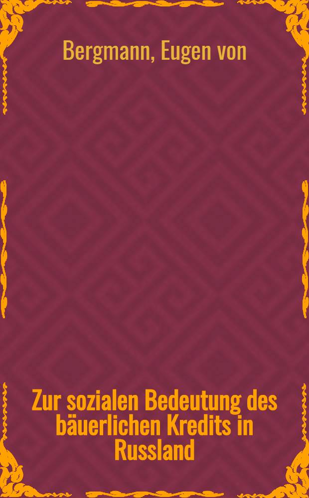 Zur sozialen Bedeutung des bäuerlichen Kredits in Russland
