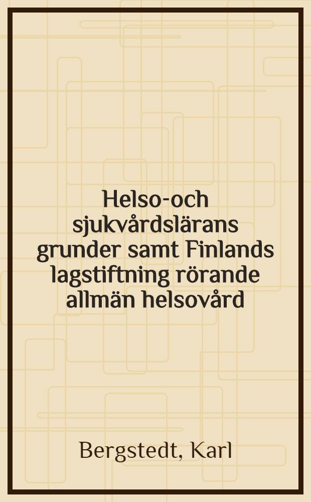 Helso-och sjukvårdslärans grunder samt Finlands lagstiftning rörande allmän helsovård
