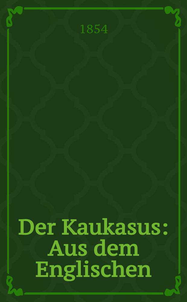 Der Kaukasus : Aus dem Englischen