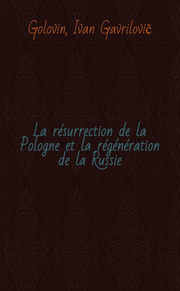 La résurrection de la Pologne et la régénération de la Russie