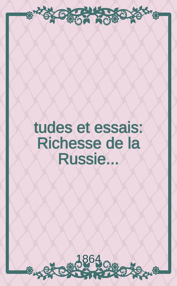 Études et essais : Richesse de la Russie..