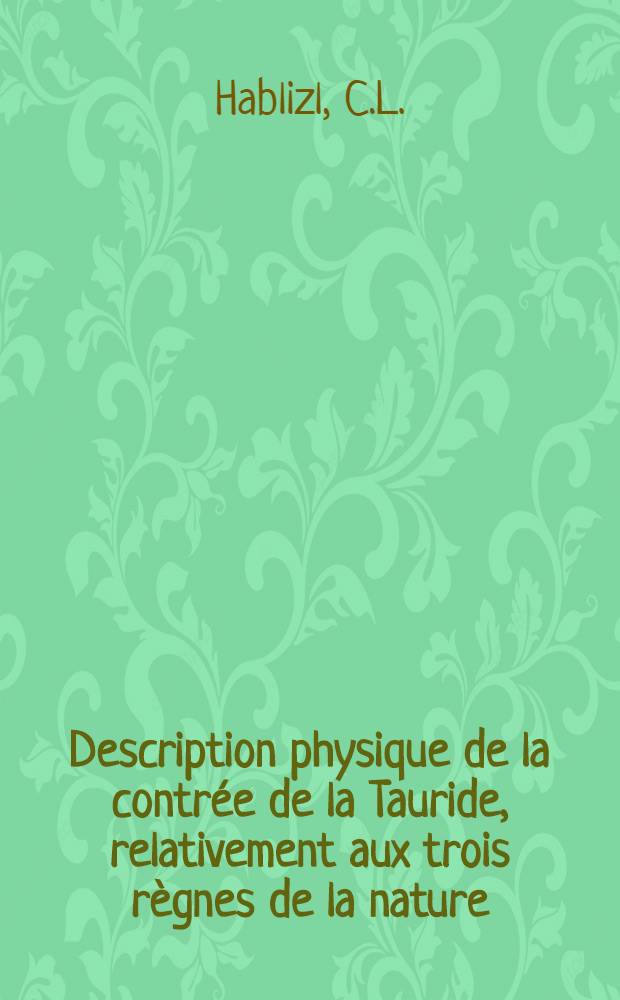 Description physique de la contr&eacute;e de la Tauride, relativement aux trois r&egrave;gnes de la nature