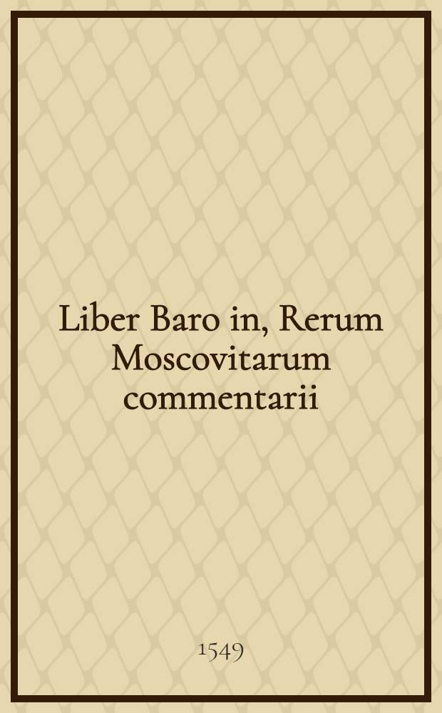 Liber Baro in, Rerum Moscovitarum commentarii