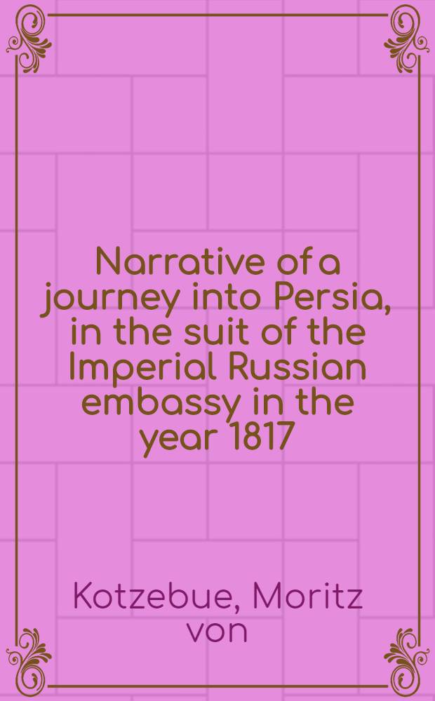 Narrative of a journey into Persia, in the suit of the Imperial Russian embassy in the year 1817