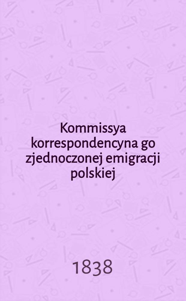 Kommissya korrespondencyna go zjednoczonej emigracji polskiej : W 600