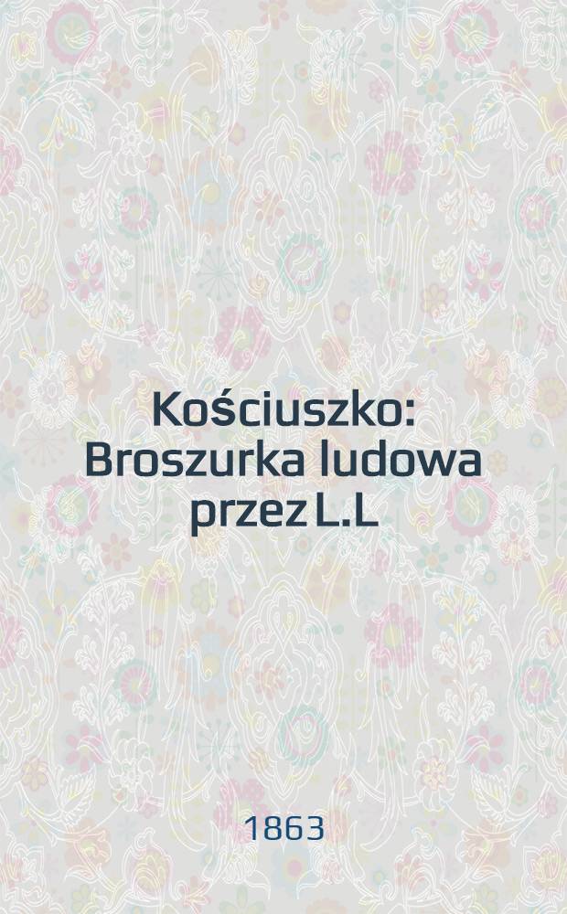 Kościuszko : Broszurka ludowa przez L.L