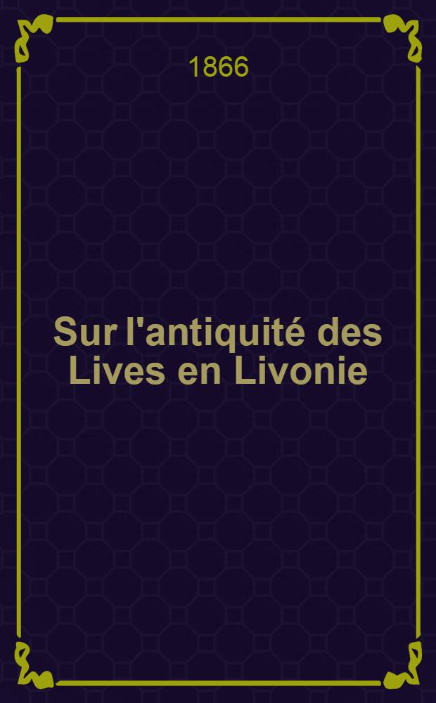 Sur l'antiquité des Lives en Livonie
