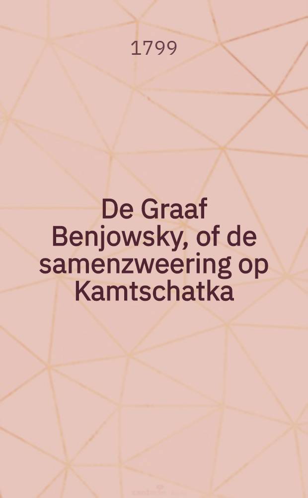De Graaf Benjowsky, of de samenzweering op Kamtschatka; tooneelspel