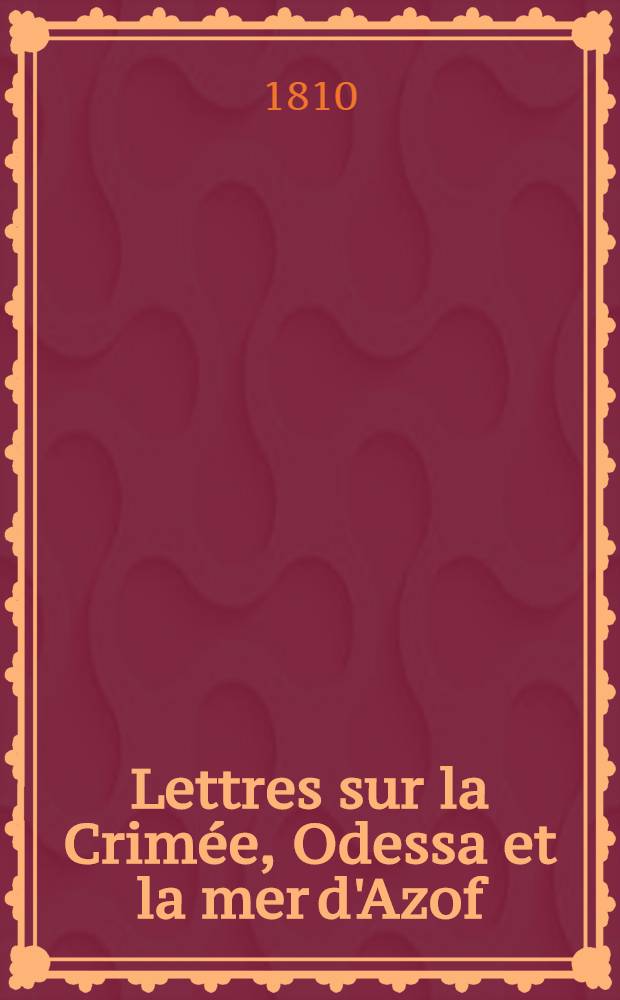 Lettres sur la Crimée, Odessa et la mer d'Azof