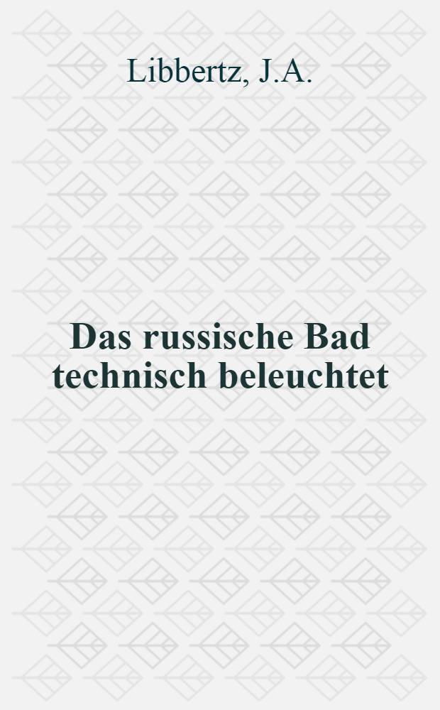 Das russische Bad technisch beleuchtet