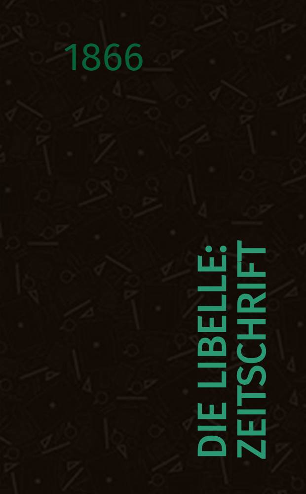 Die Libelle : Zeitschrift