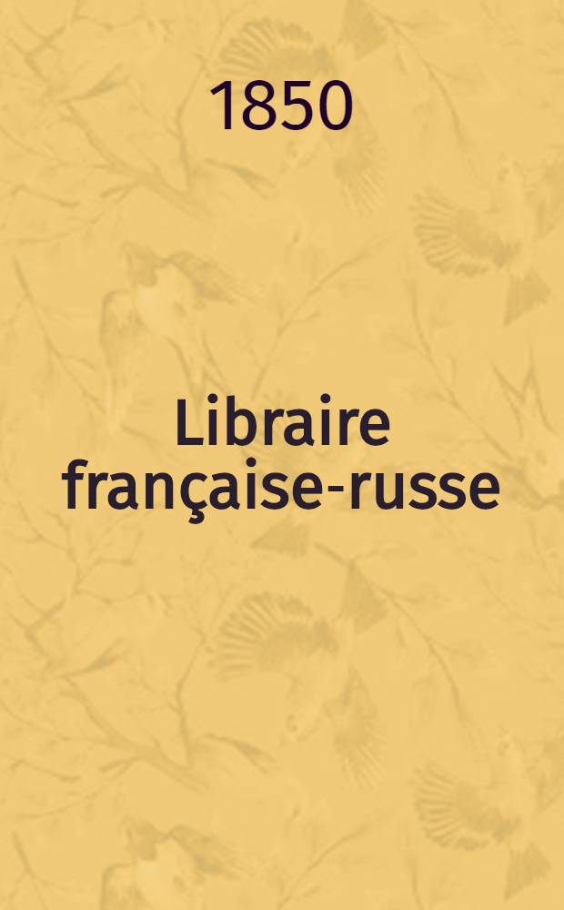 Libraire française-russe (de Basile Issakoff) : Partie fr. : Extrait du catalogue general