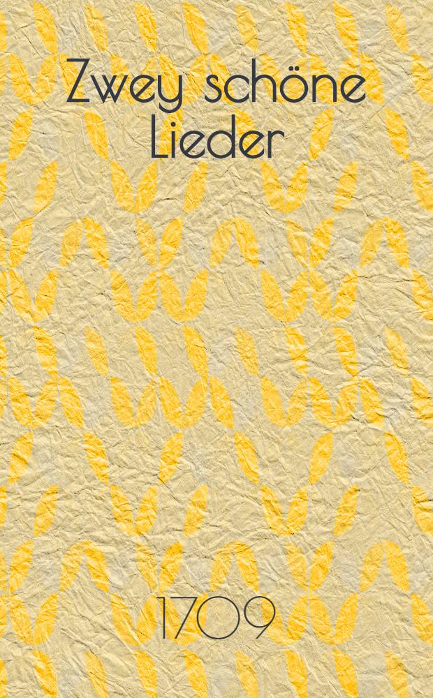 Zwey schöne Lieder