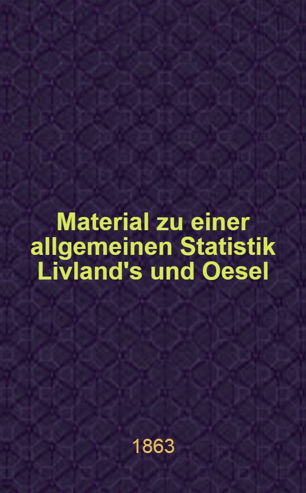 Material zu einer allgemeinen Statistik Livland's und Oesel
