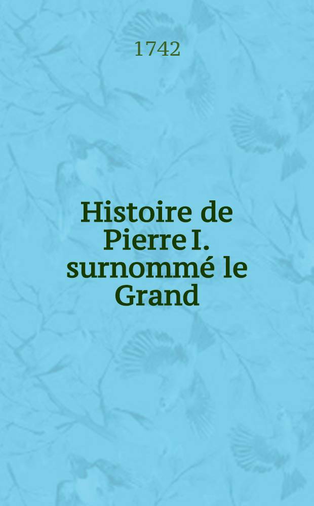 Histoire de Pierre I. surnommé le Grand