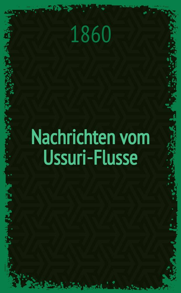 Nachrichten vom Ussuri-Flusse