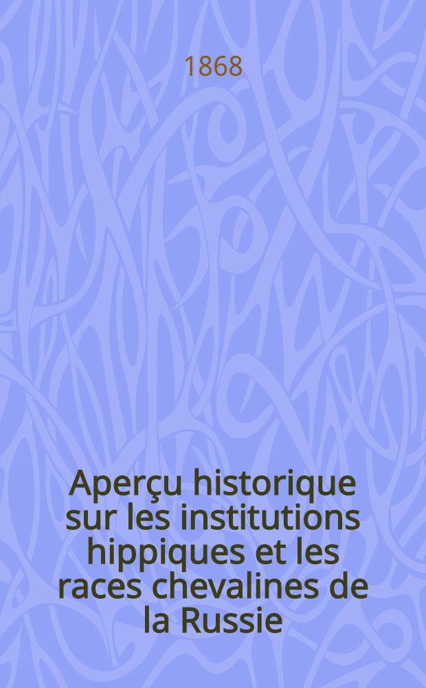 Aperçu historique sur les institutions hippiques et les races chevalines de la Russie