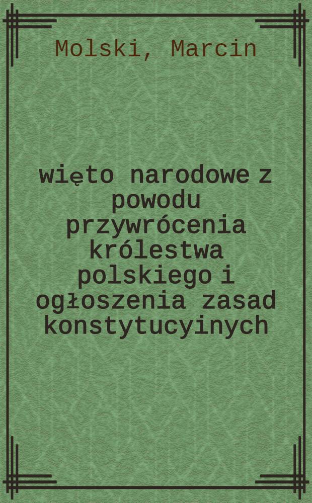 Święto narodowe z powodu przywrócenia królestwa polskiego i ogłoszenia zasad konstytucyinych : Pièce de vers
