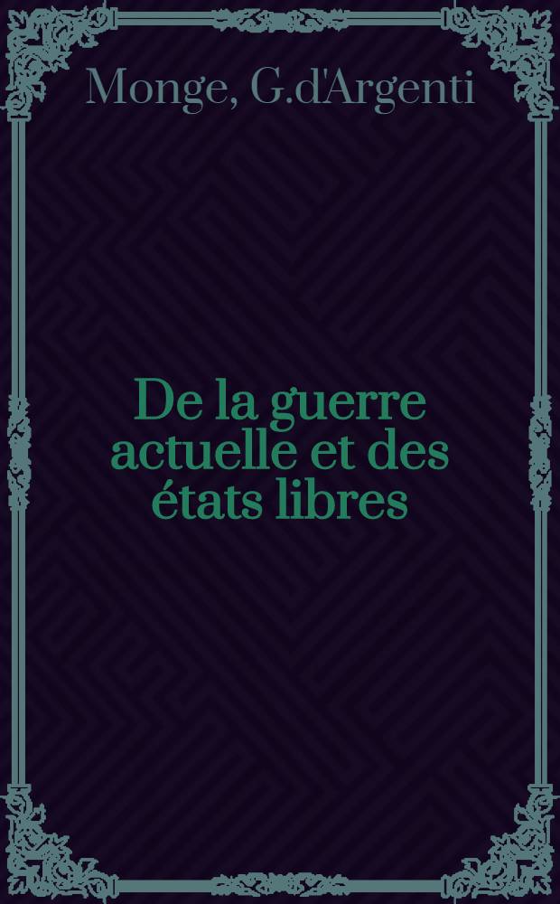 De la guerre actuelle et des états libres