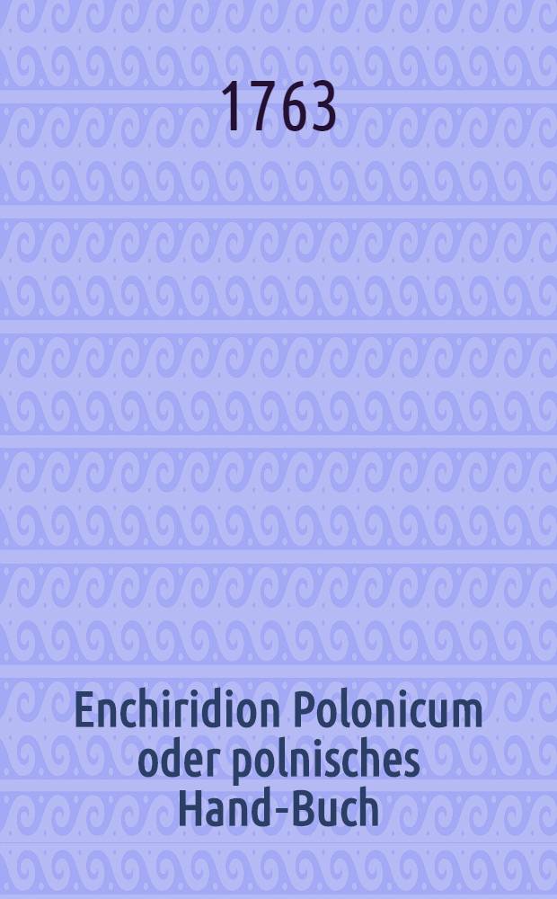 Enchiridion Polonicum oder polnisches Hand-Buch