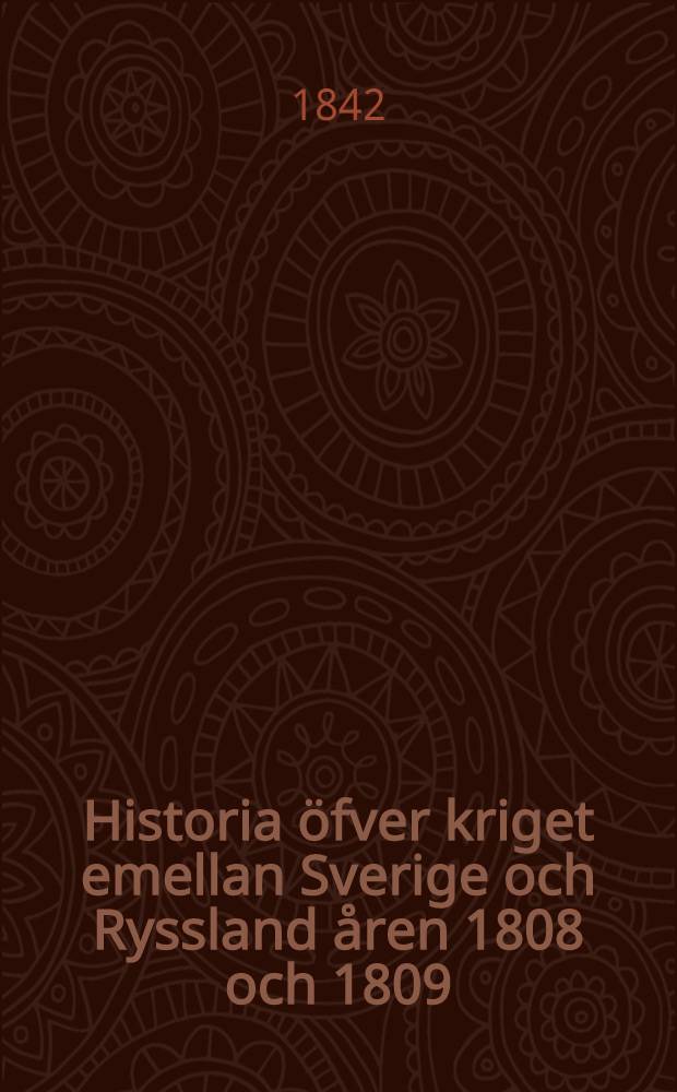 Historia öfver kriget emellan Sverige och Ryssland åren 1808 och 1809