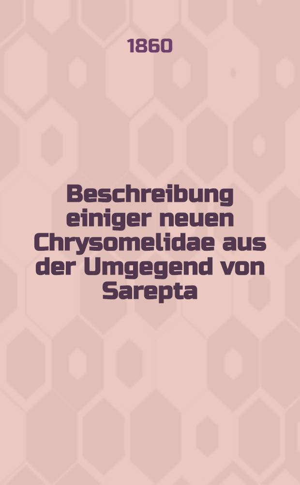 Beschreibung einiger neuen Chrysomelidae aus der Umgegend von Sarepta