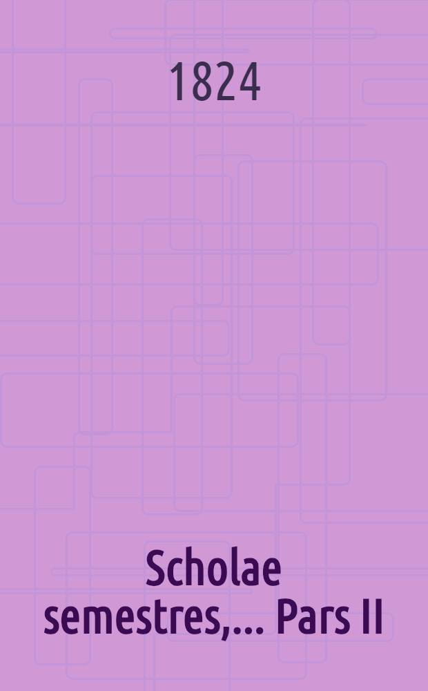 Scholae semestres, ... Pars II : Commentatio de numismate Basilii Tschernigoviae nuper effosso