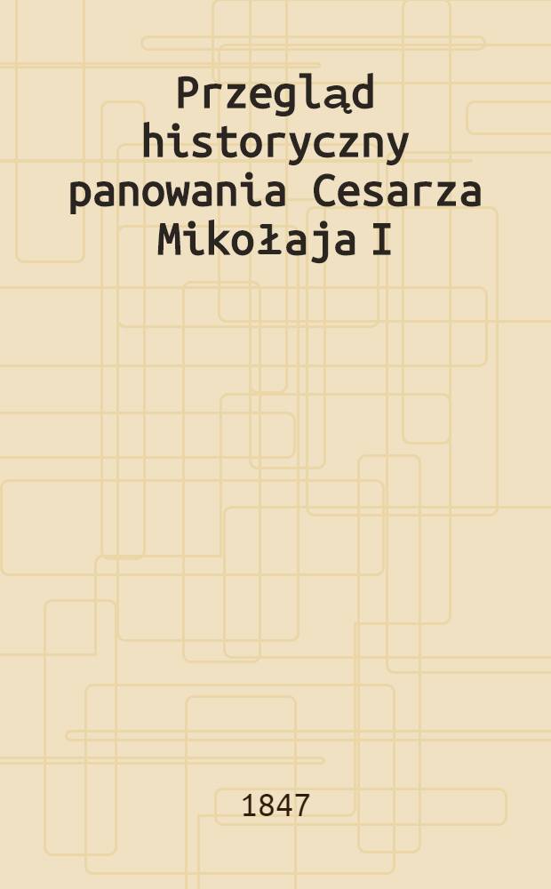 Przegląd historyczny panowania Cesarza Mikołaja I