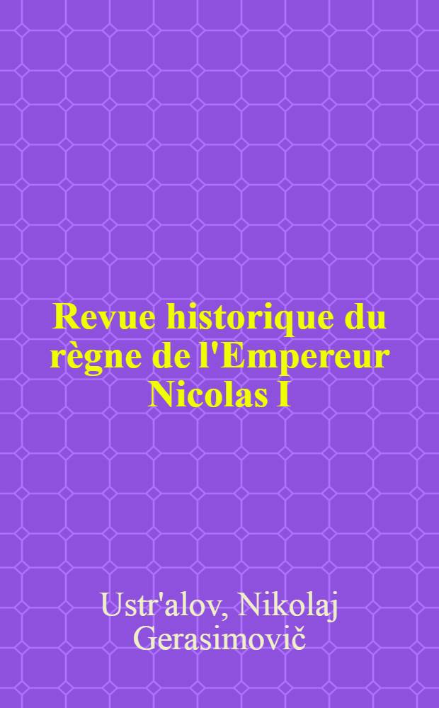Revue historique du règne de l'Empereur Nicolas I