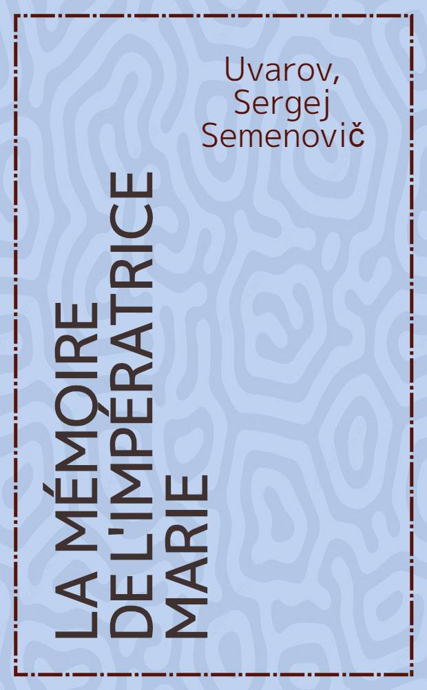 À la mémoire de l'Impératrice Marie