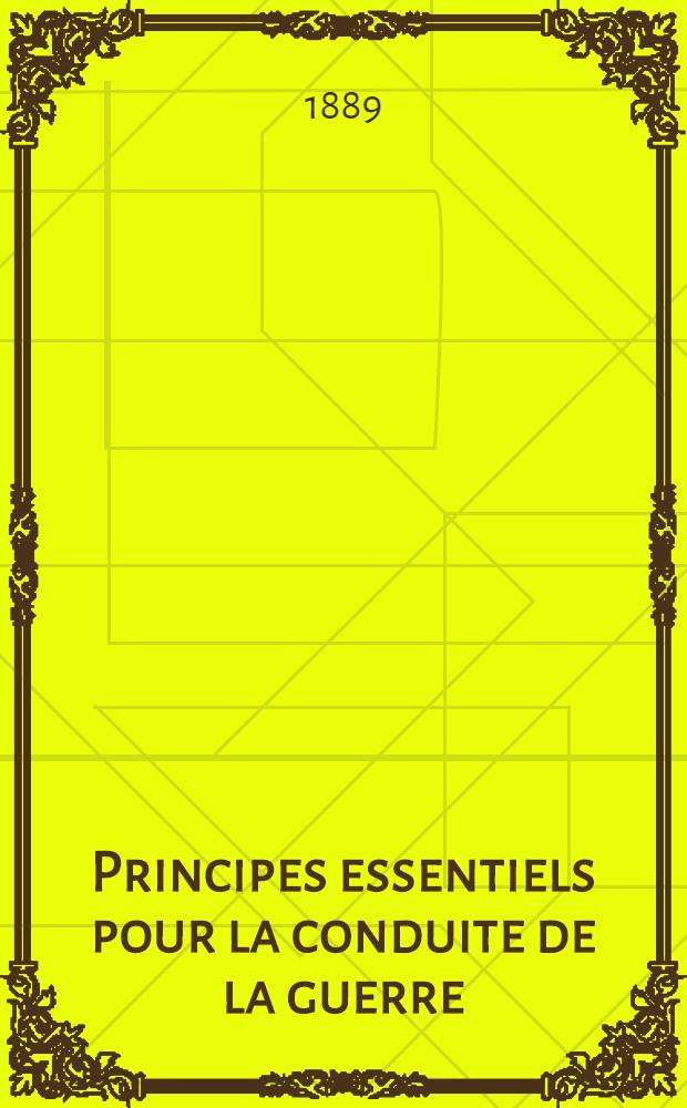 Principes essentiels pour la conduite de la guerre : Clausewitz ihterpr&eacute;t&eacute; par le g&eacute;neral Dragomiroff : Traduit du russe et de l'allemand