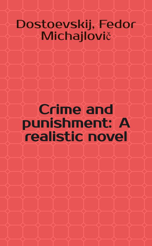 Crime and punishment : A realistic novel