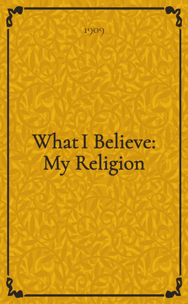 What I Believe : My Religion